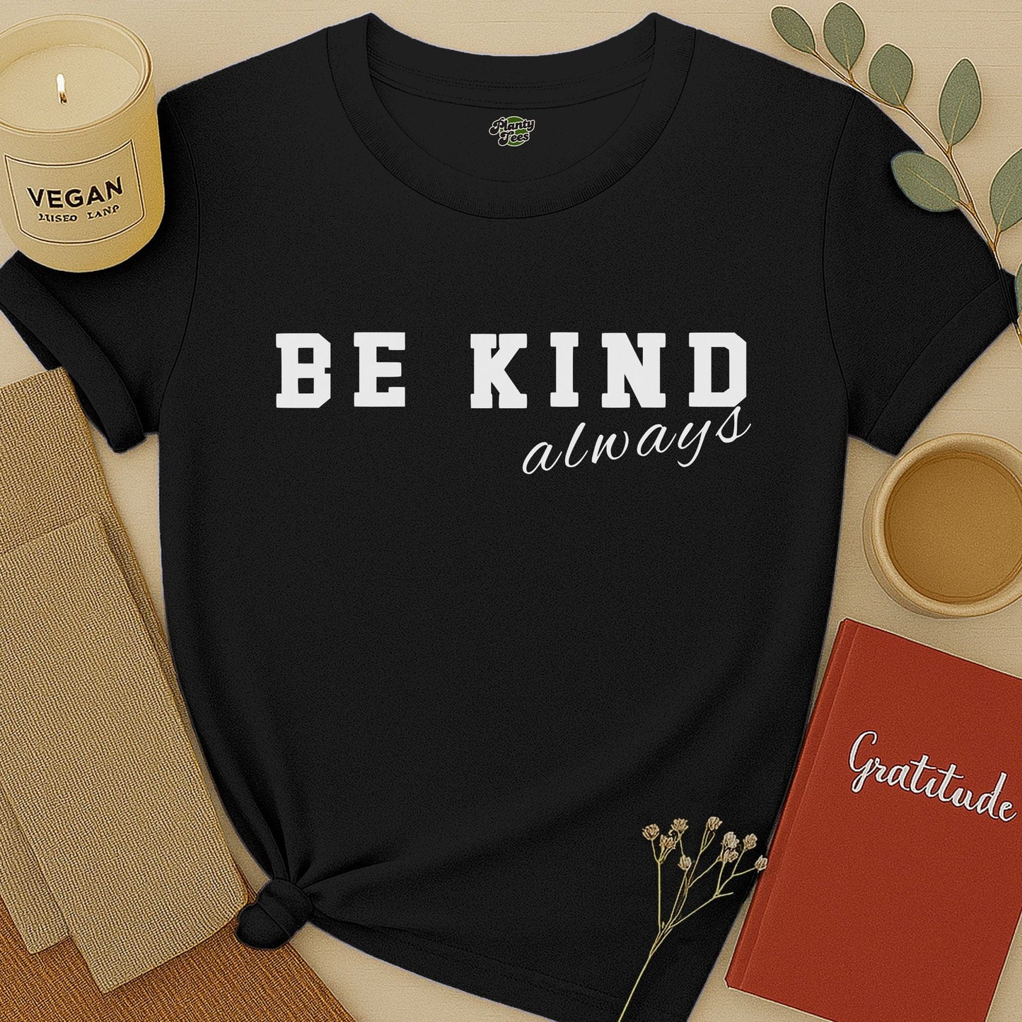 Be Kind Always - 1 - T-Shirt