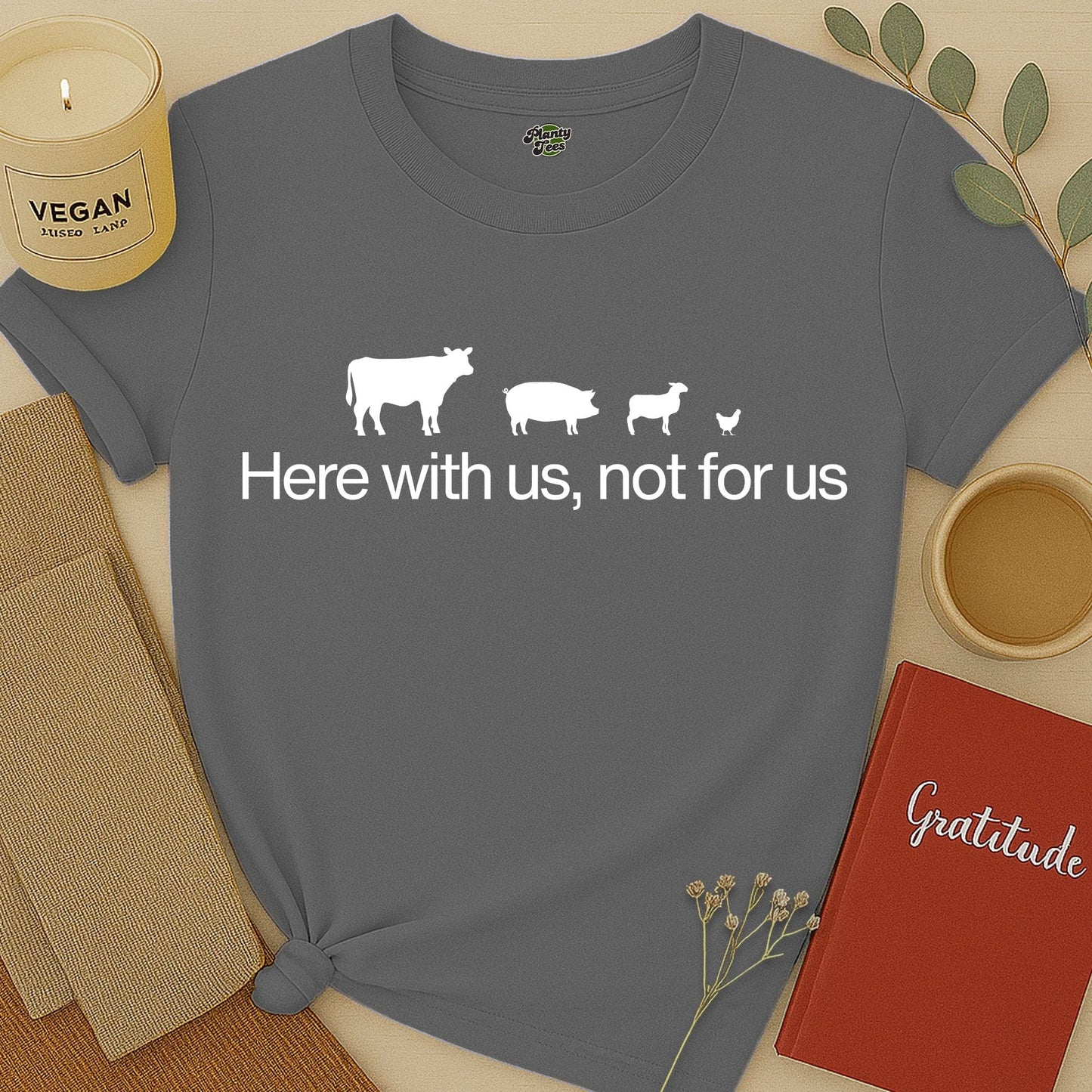 Here with Us, Not for Us T-Shirt