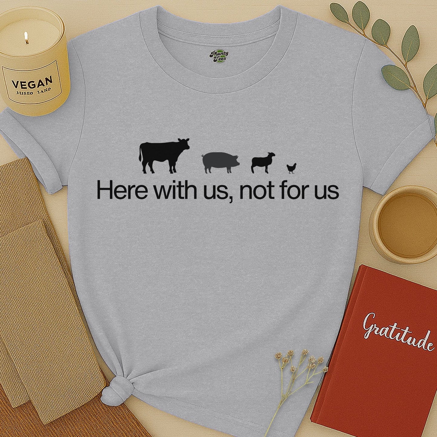 Here with Us, Not for Us T-Shirt