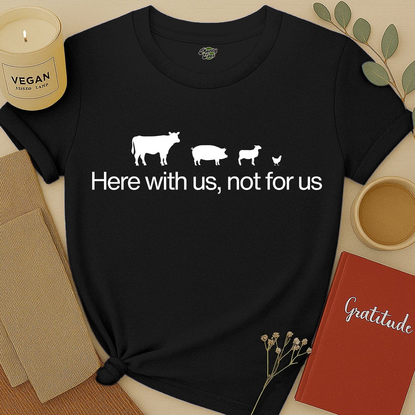 Here with Us, Not for Us T-Shirt
