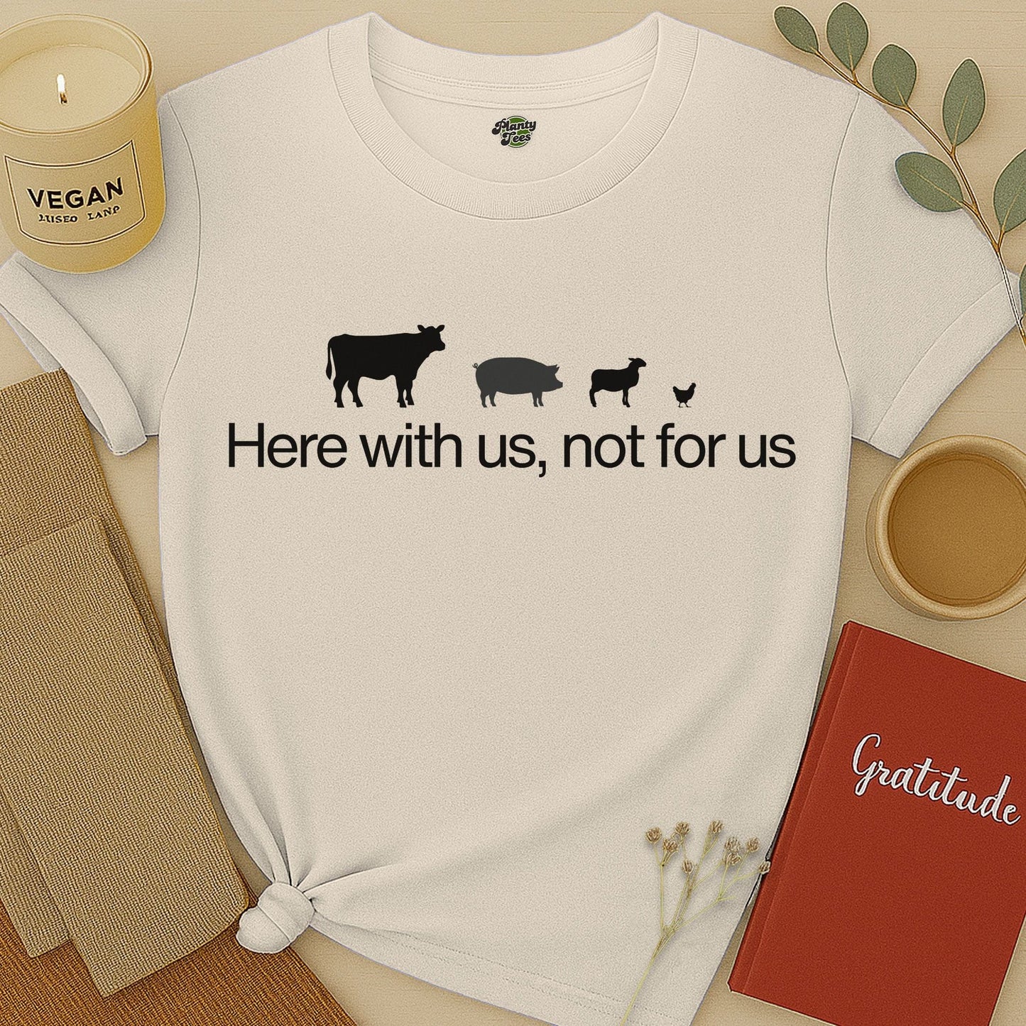 Here with Us, Not for Us T-Shirt