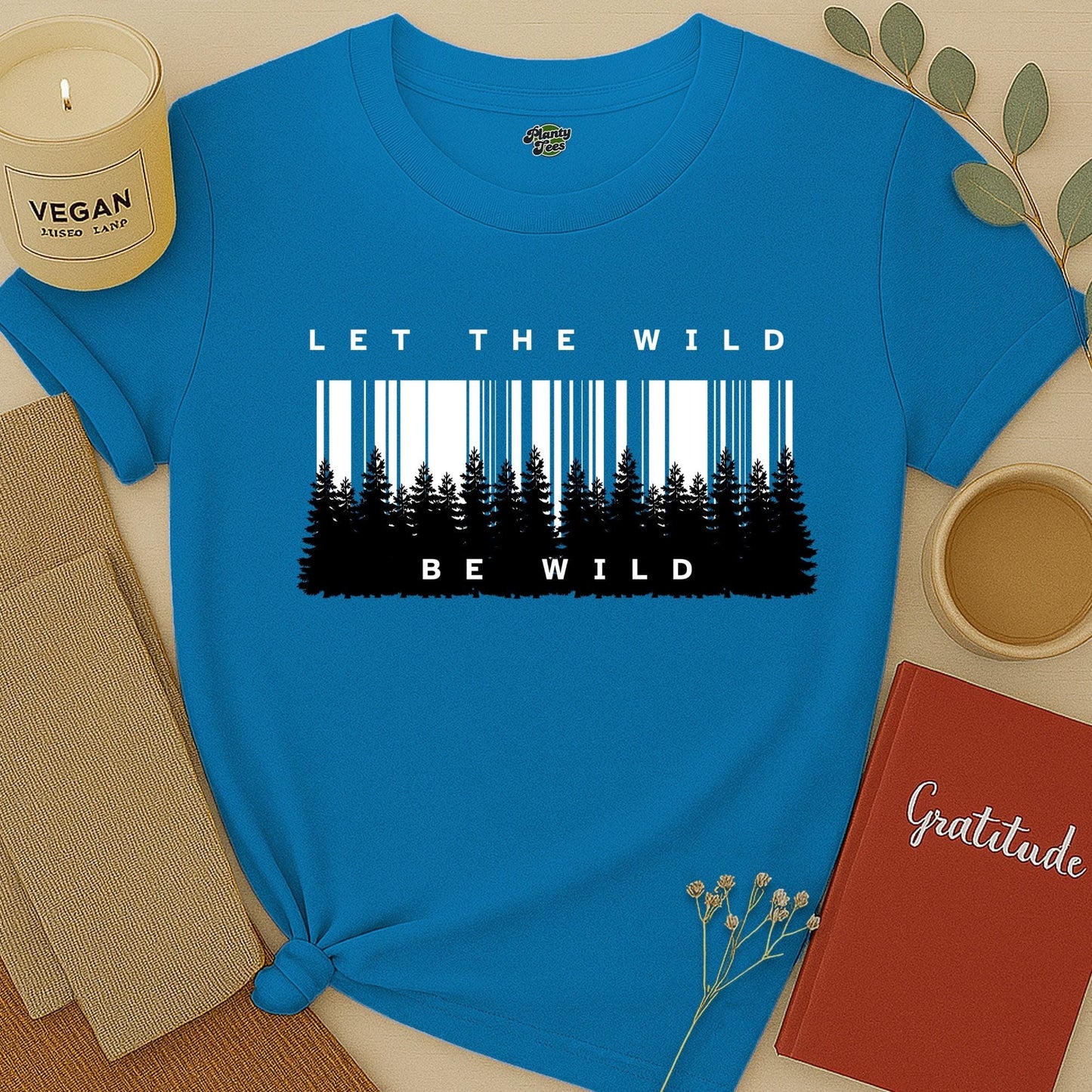 Let the Wild Be Wild, Forest, T-Shirt