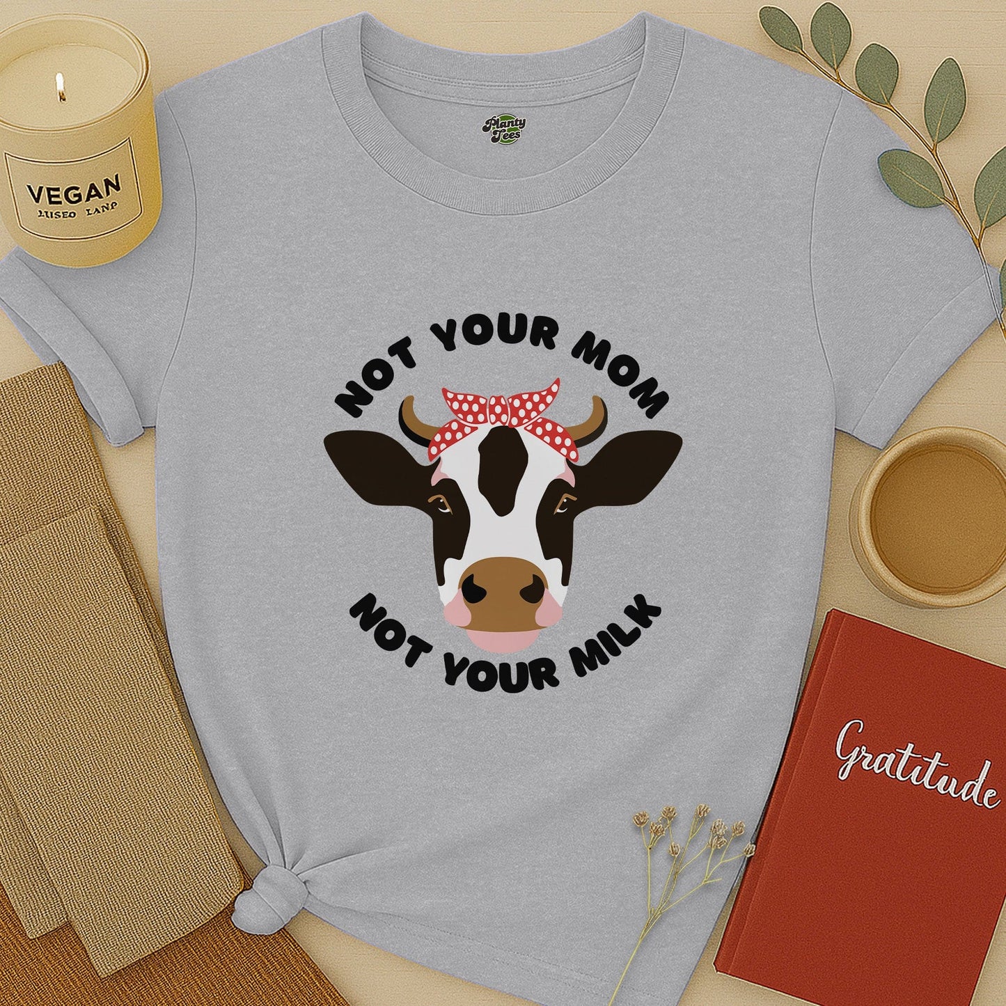 Not Your Mom, Not Your Milk T-Shirt