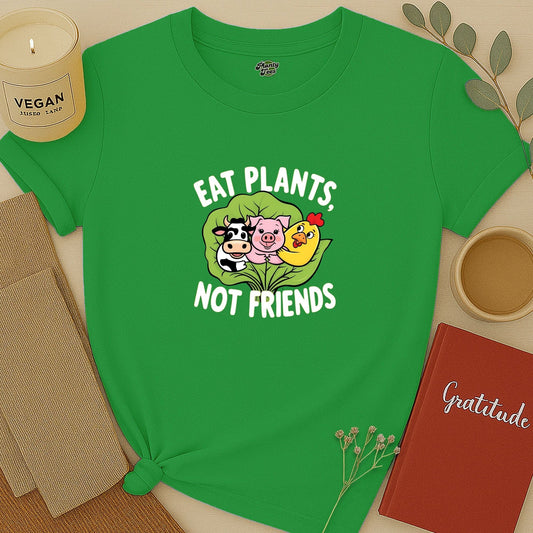 Eat Plants Not Friends T-Shirt