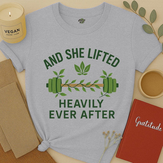 And She Lifted Heavily Ever After T-Shirt