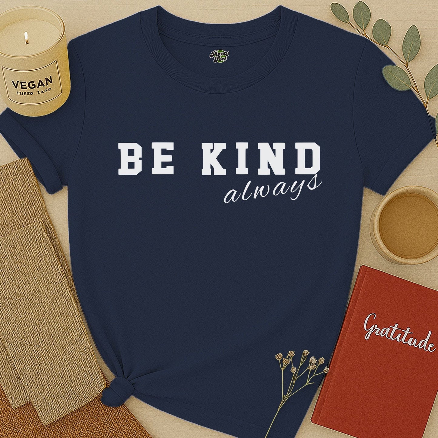 Be Kind Always - 1 - T-Shirt