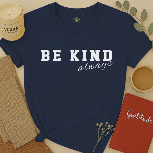 Be Kind Always - 1 - T-Shirt