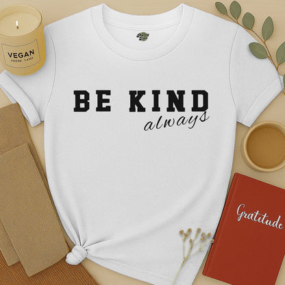 Be Kind Always - 1 - T-Shirt