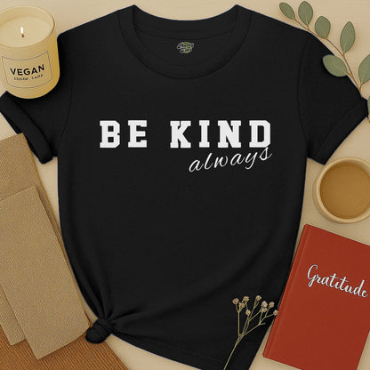 Be Kind Always - 1 - T-Shirt