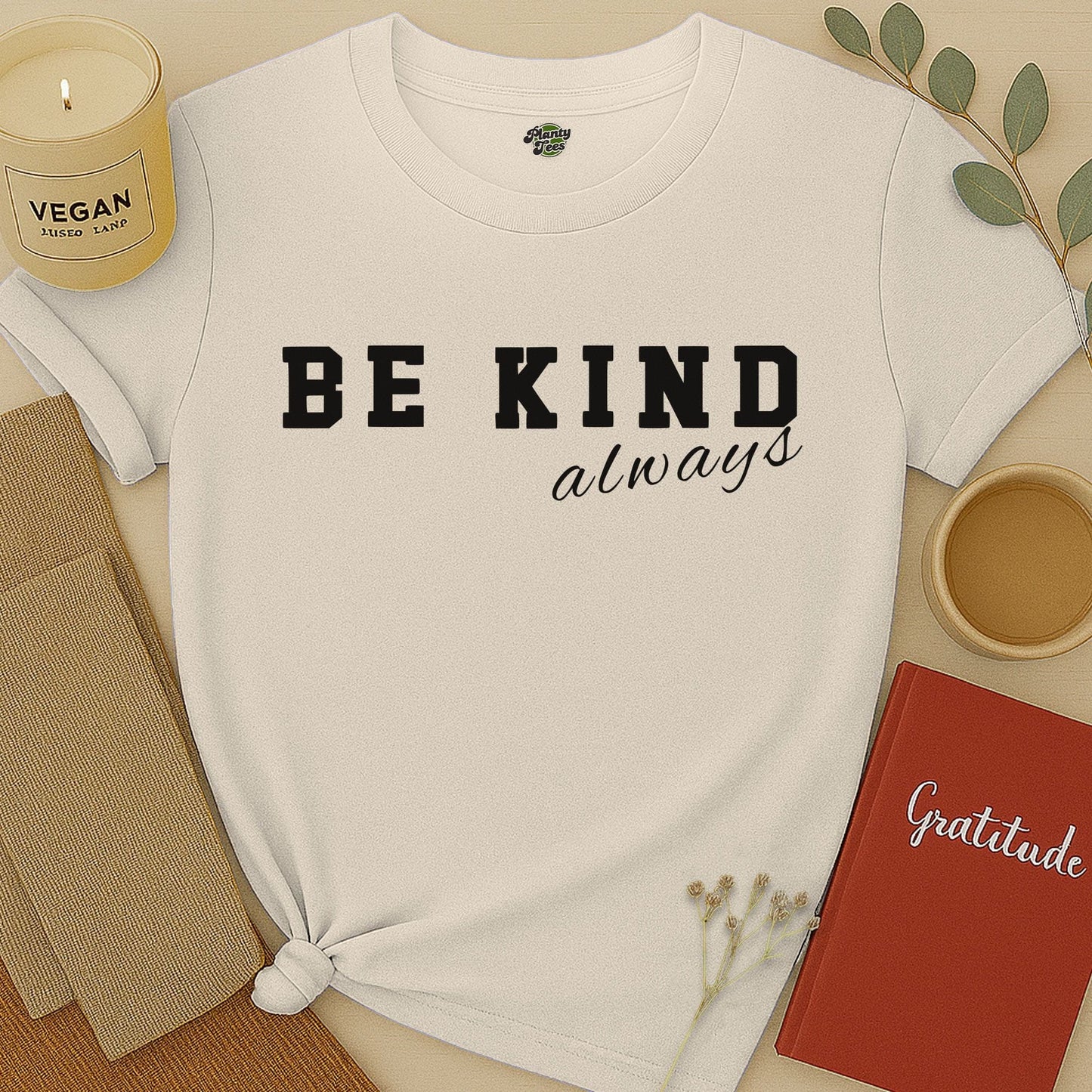 Be Kind Always - 1 - T-Shirt