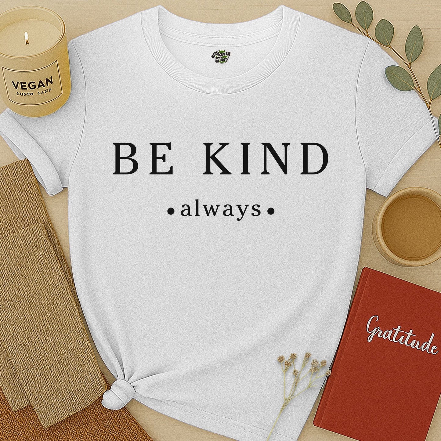 Be Kind Always - 2 - T-Shirt