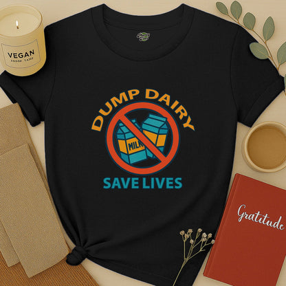 Dump Dairy Save Lives T-Shirt