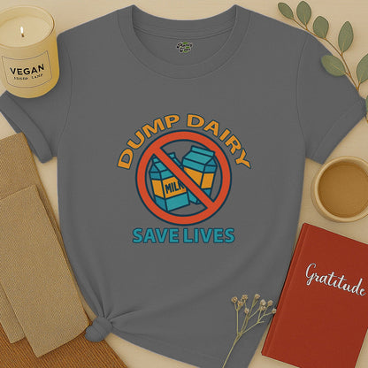 Dump Dairy Save Lives T-Shirt