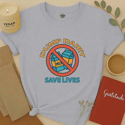 Dump Dairy Save Lives T-Shirt
