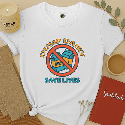 Dump Dairy Save Lives T-Shirt