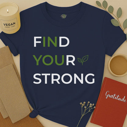 Find Your Strong T-Shirt