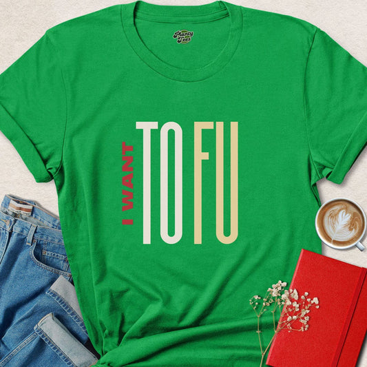 I Want ToFu T-Shirt