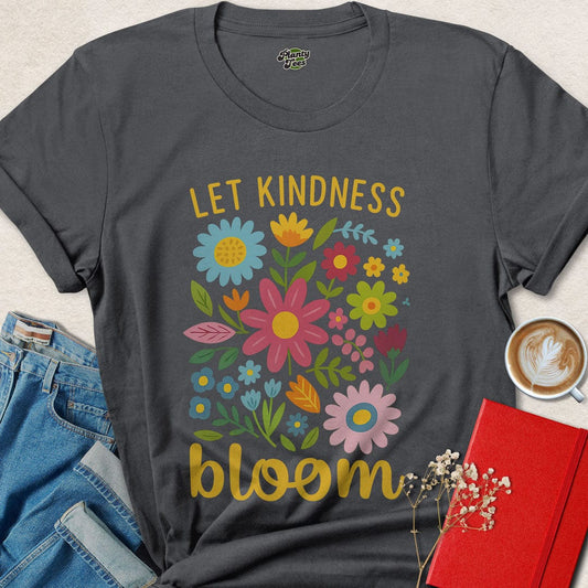 Let Kindness Bloom T-Shirt