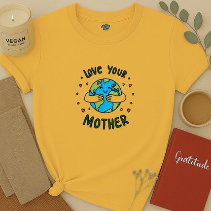 Love Your Mother Earth T-Shirt