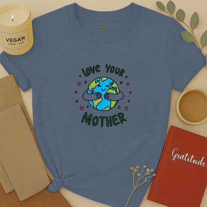 Love Your Mother Earth T-Shirt