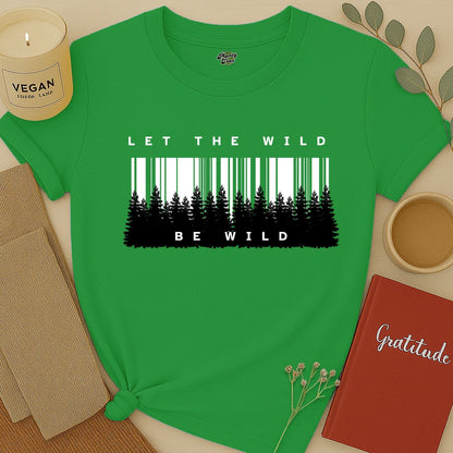 Let the Wild Be Wild, Forest, T-Shirt