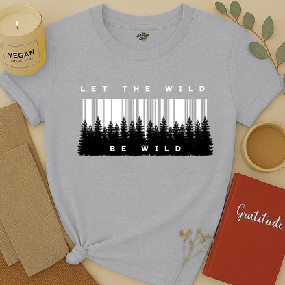 Let the Wild Be Wild, Forest, T-Shirt