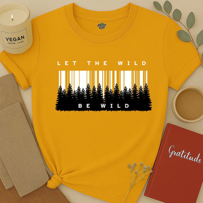 Let the Wild Be Wild, Forest, T-Shirt