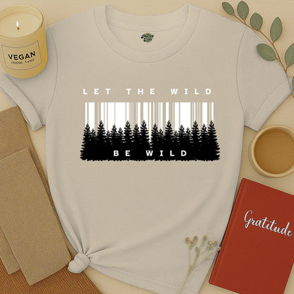 Let the Wild Be Wild, Forest, T-Shirt