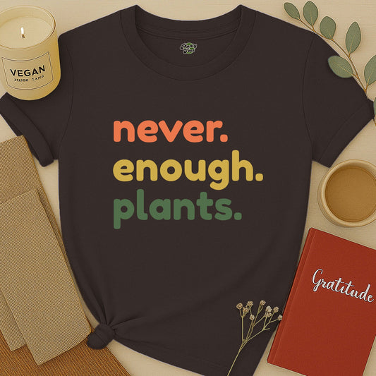 Never Enough Plants T-Shirt