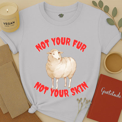 Not Your Fur, Not Your Skin T-Shirt