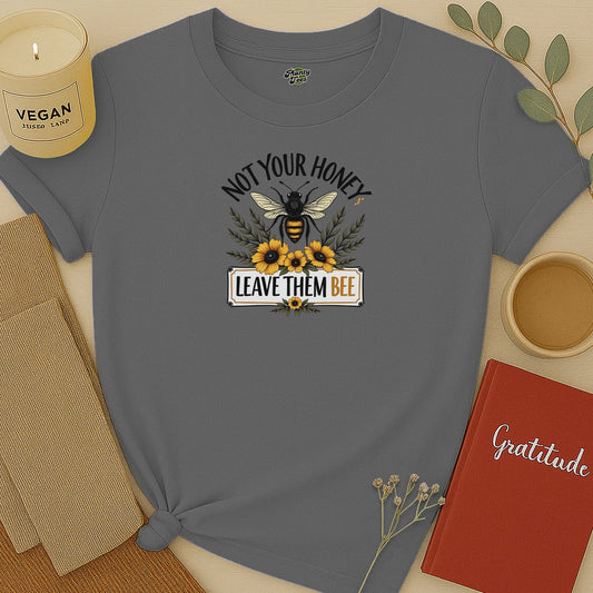 Not Your Honey Leave Them Bee T-Shirt