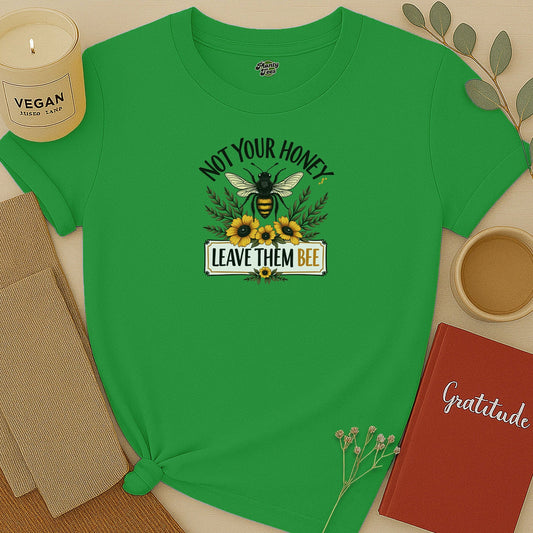 Not Your Honey, Let Them Bee T-Shirt