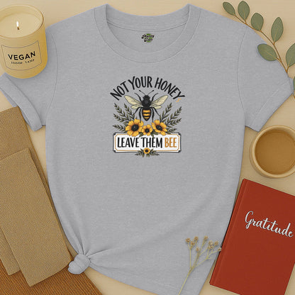 Not Your Honey Leave Them Bee T-Shirt