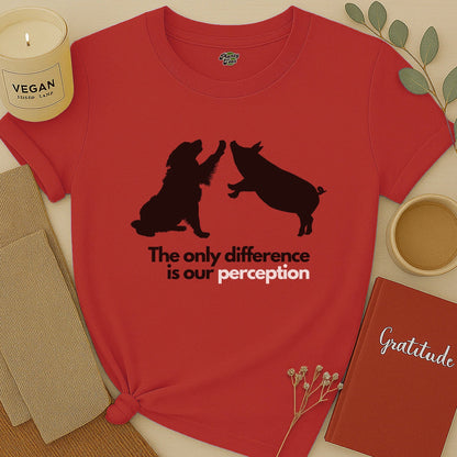 The Only Difference is Our Perception T-Shirt