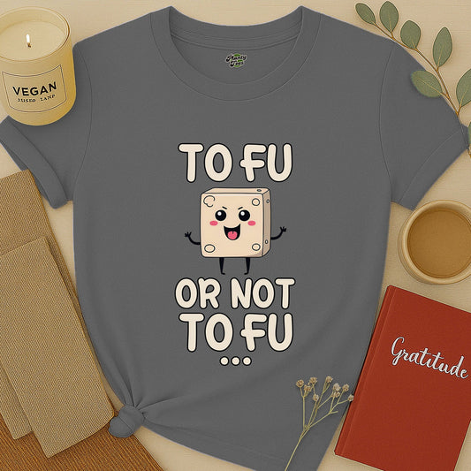 To Fu Or Not To Fu T-Shirt