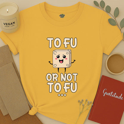 To Fu Or Not To Fu T-Shirt