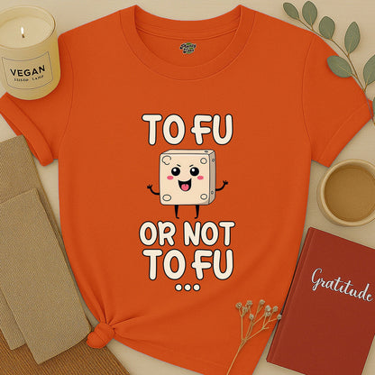 To Fu Or Not To Fu T-Shirt