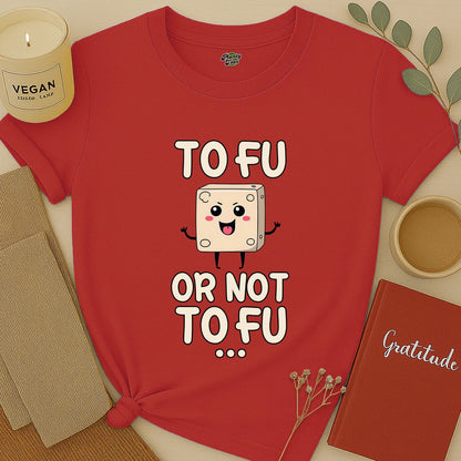 To Fu Or Not To Fu T-Shirt