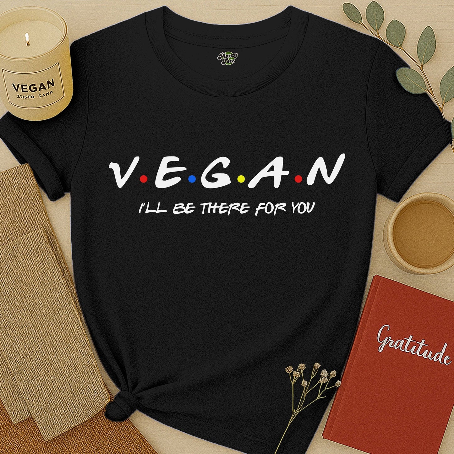 Vegan I'll Be There For You T-Shirt