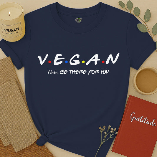Vegan I'll Be There For You T-Shirt
