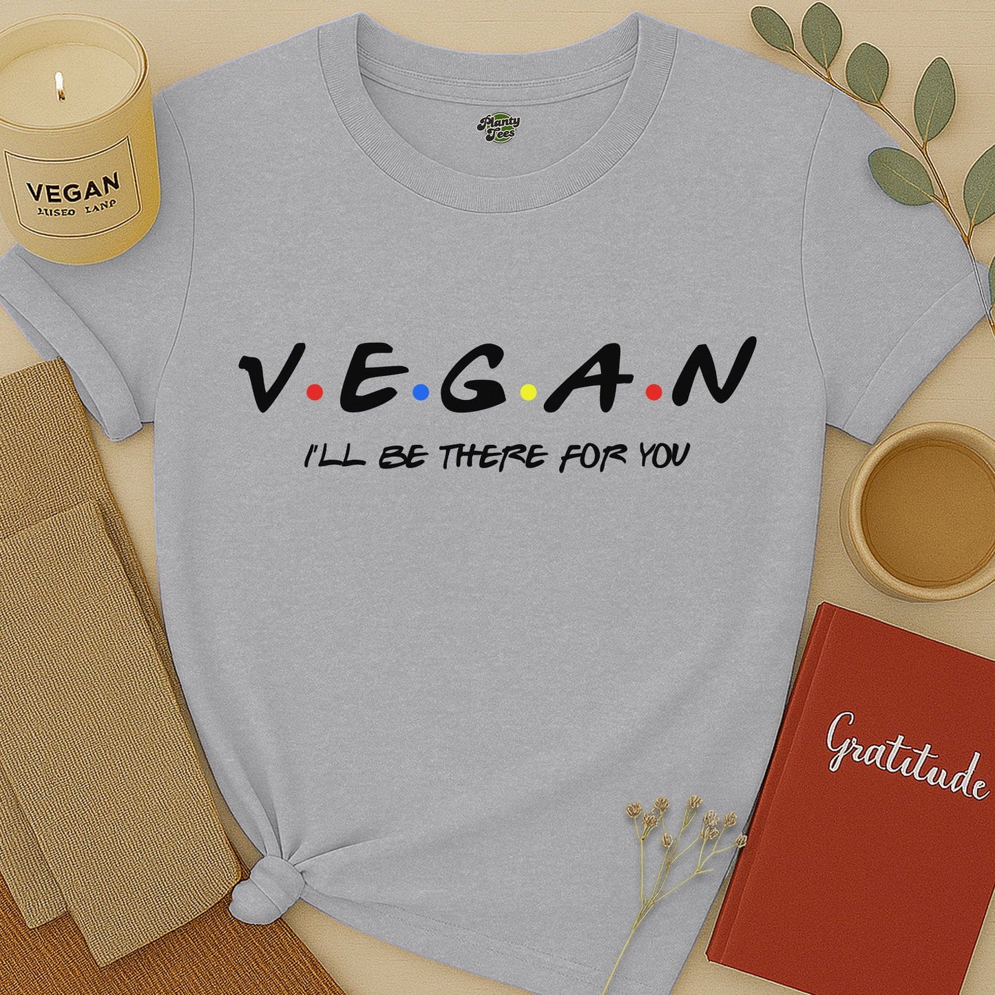 Vegan I'll Be There For You T-Shirt